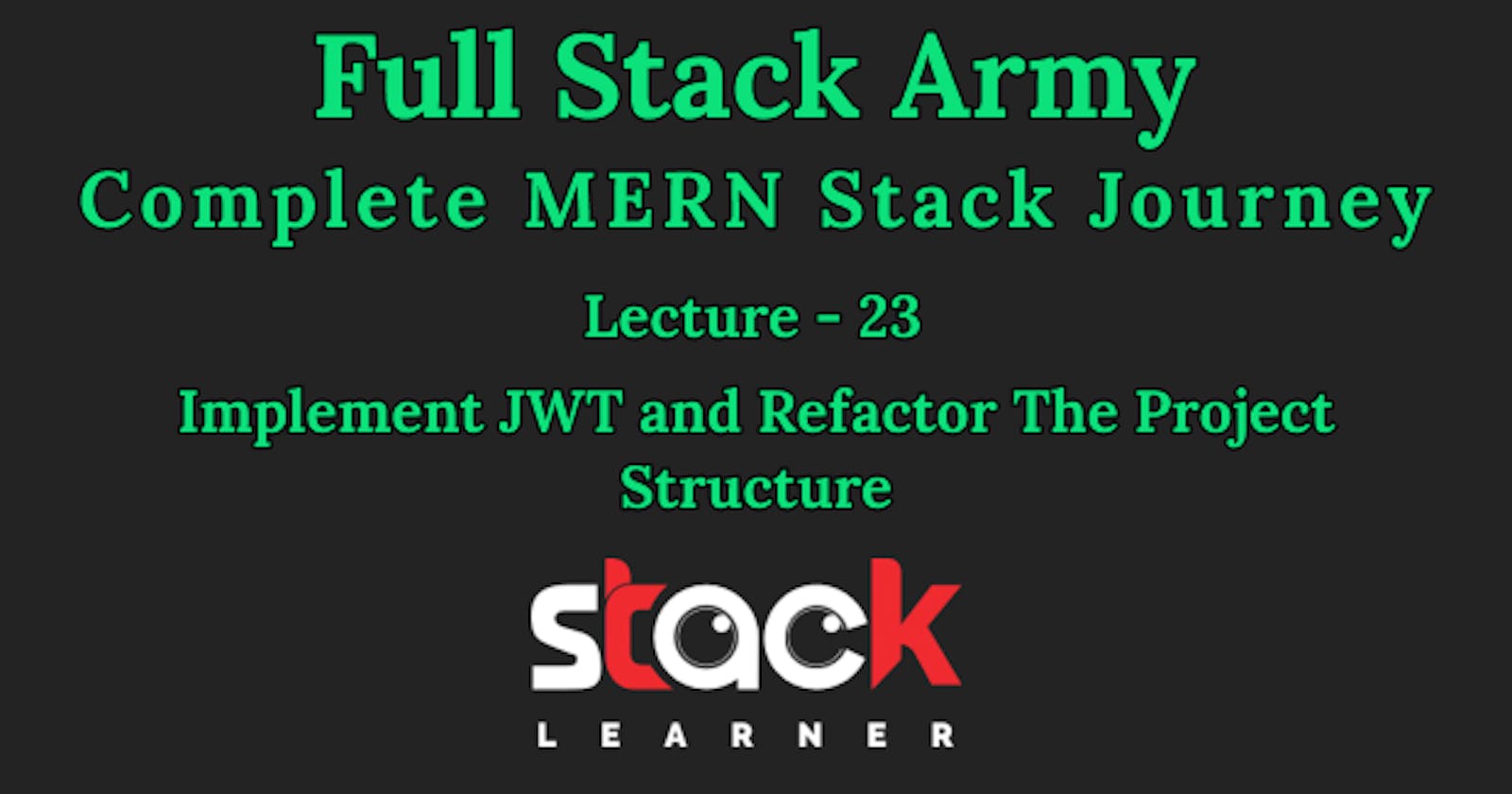 Lecture 23 - Implement JWT and Refactor The Project Structure