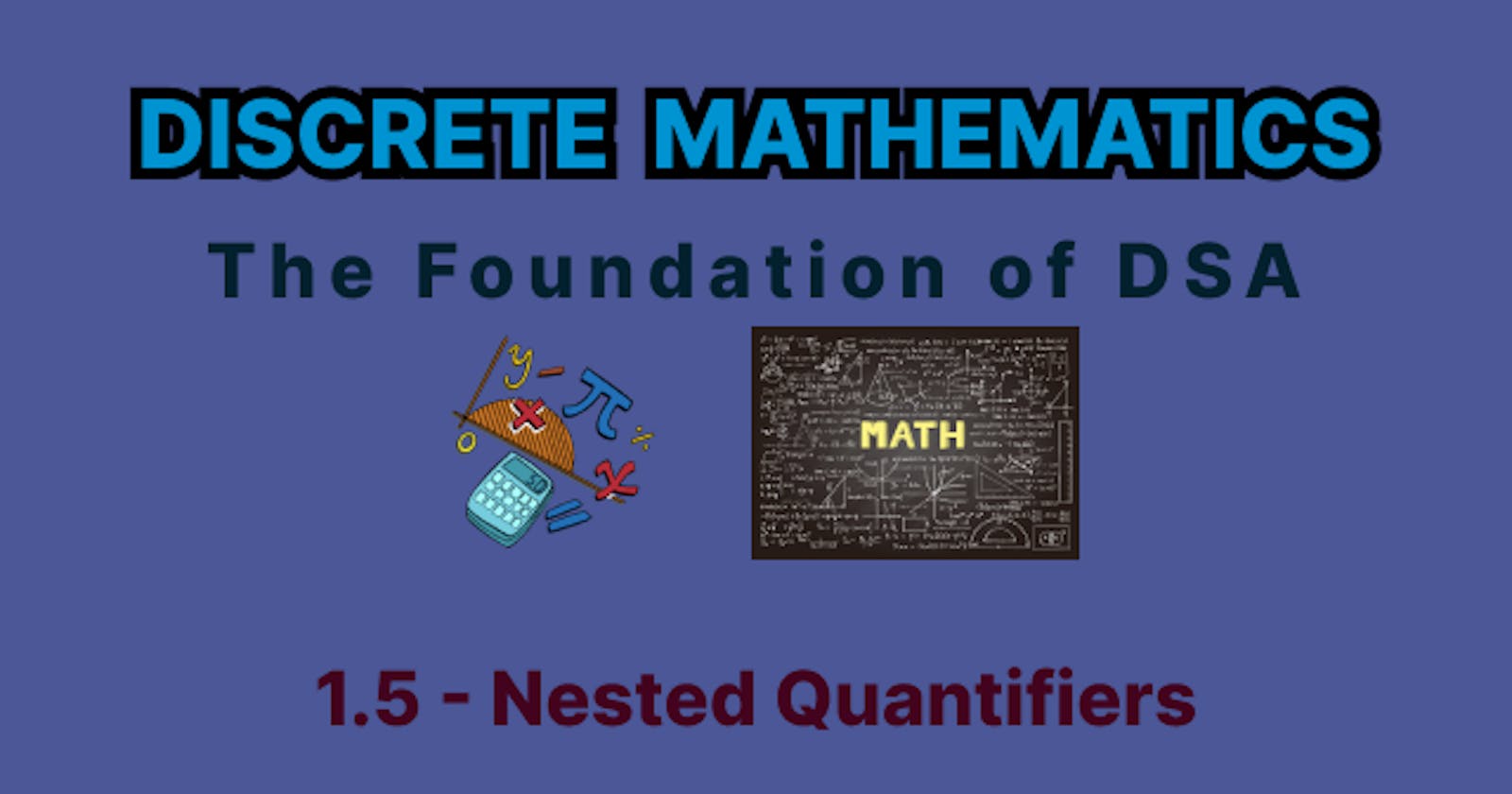 Discrete Mathematics - 1.5 - Nested Quantifiers