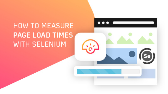 How To Measure Page Load Times With Selenium?