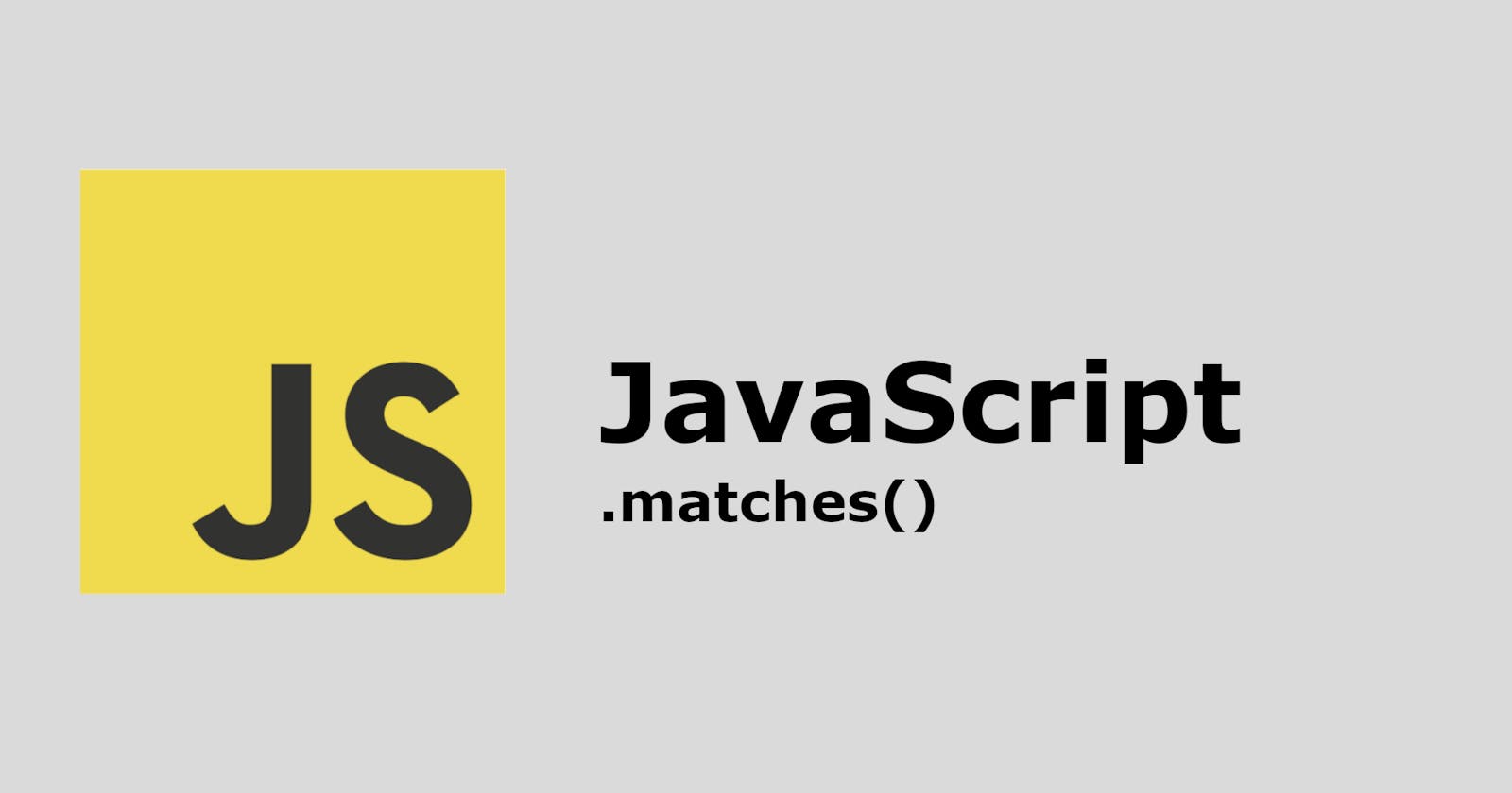 How To Use Matches() In JavaScript: Simplest Explanation