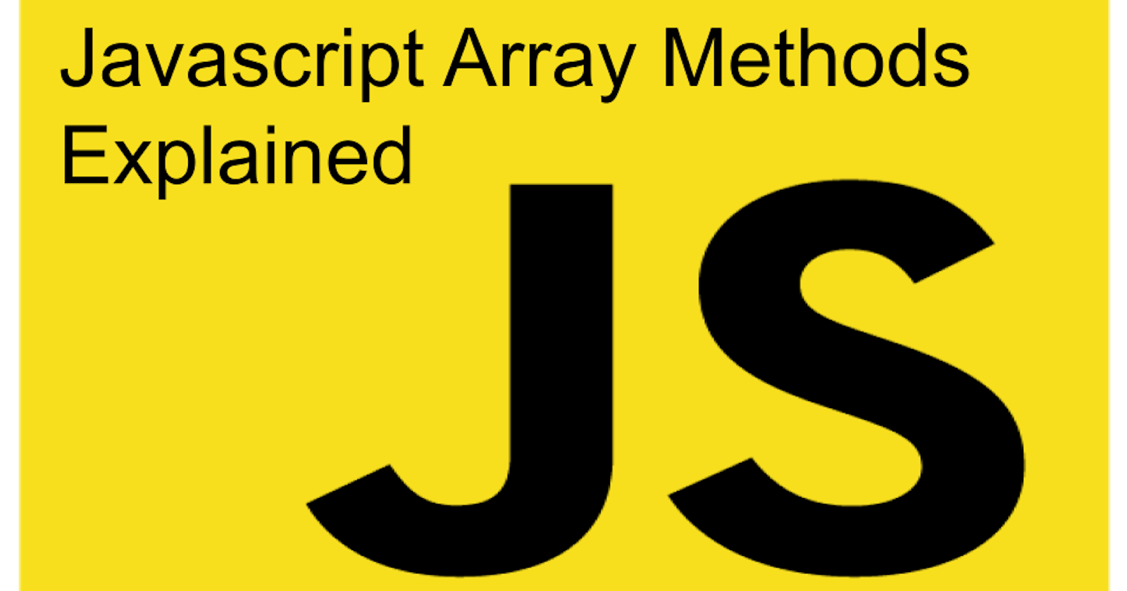 Javascript Array Methods Explained