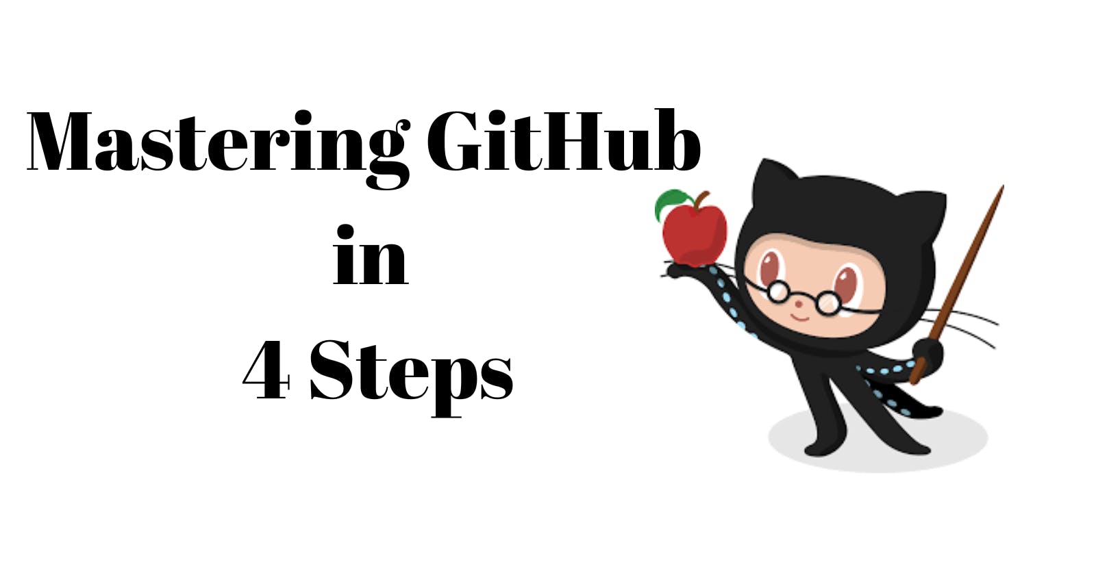 Mastering GitHub in 4 Steps