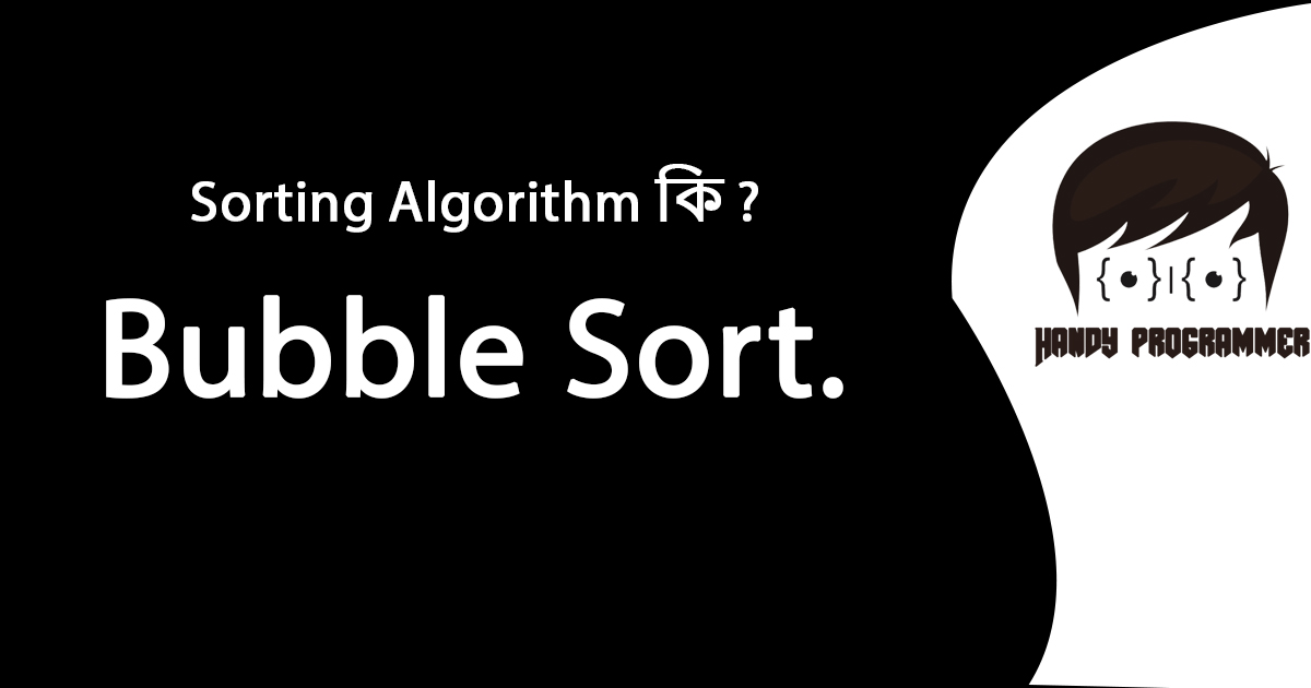Bulbble Sort Sorting Algorithm and Bubble Sort.