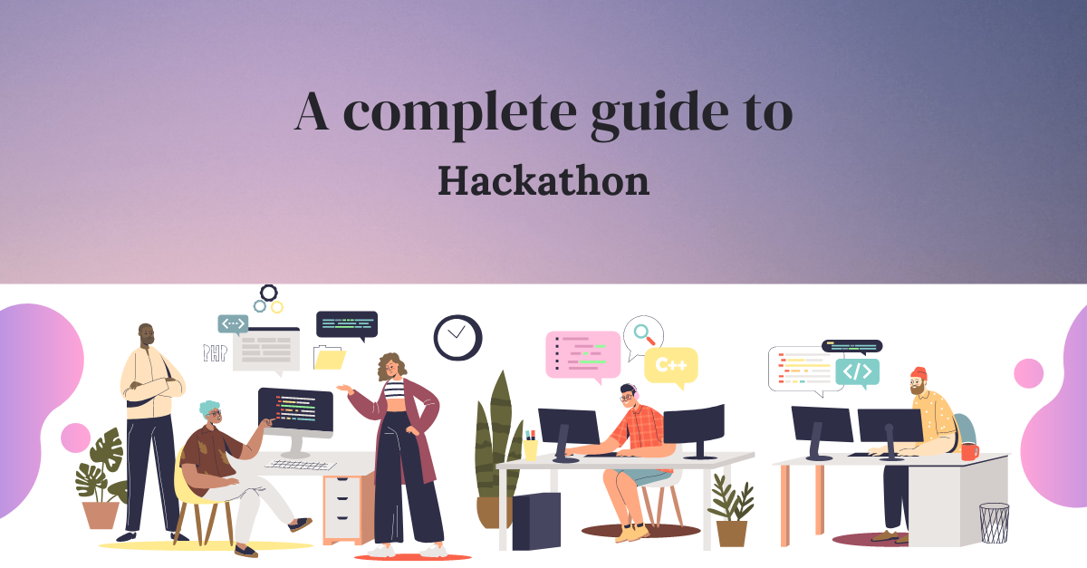 Hackathon Defination A complete Hackathon Guide