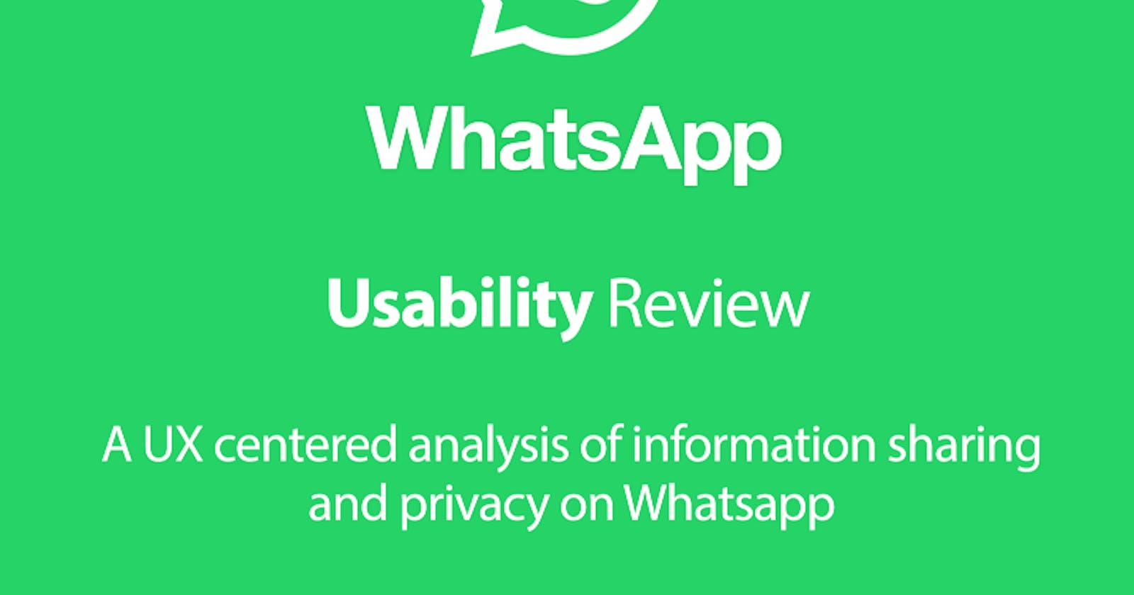 Case study: A UX-centered analysis of information sharing and privacy over WhatsApp