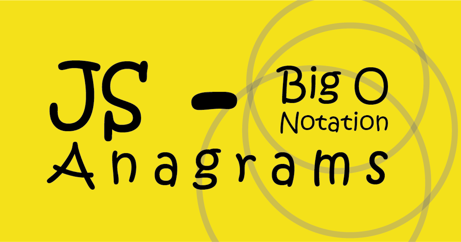 JS Anagrams with Big O Notation