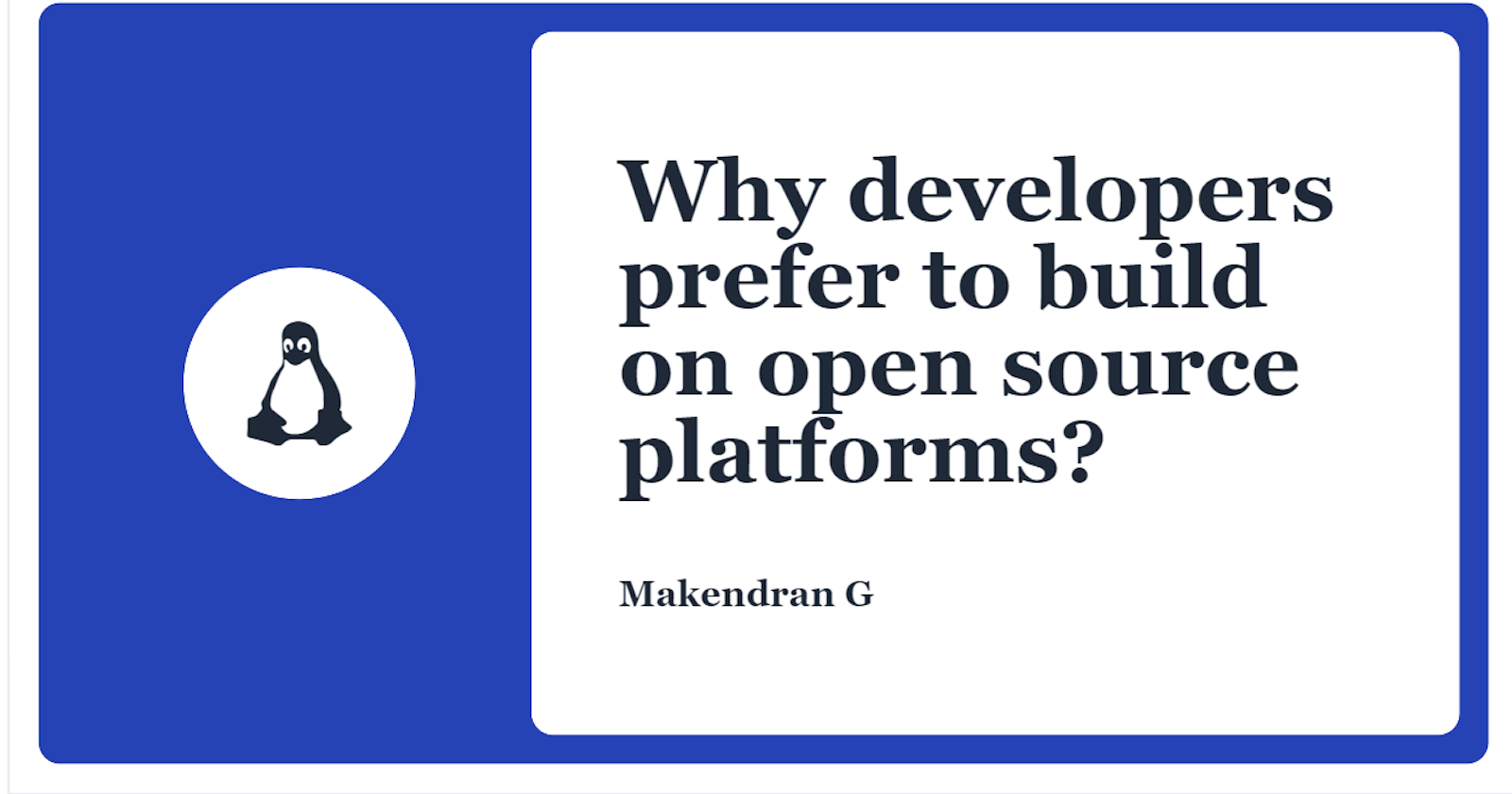 Why developers prefer to build on open source platforms?