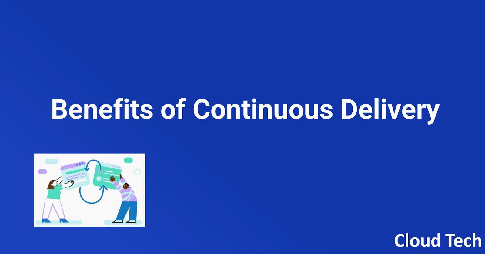 Benefits of continuous delivery