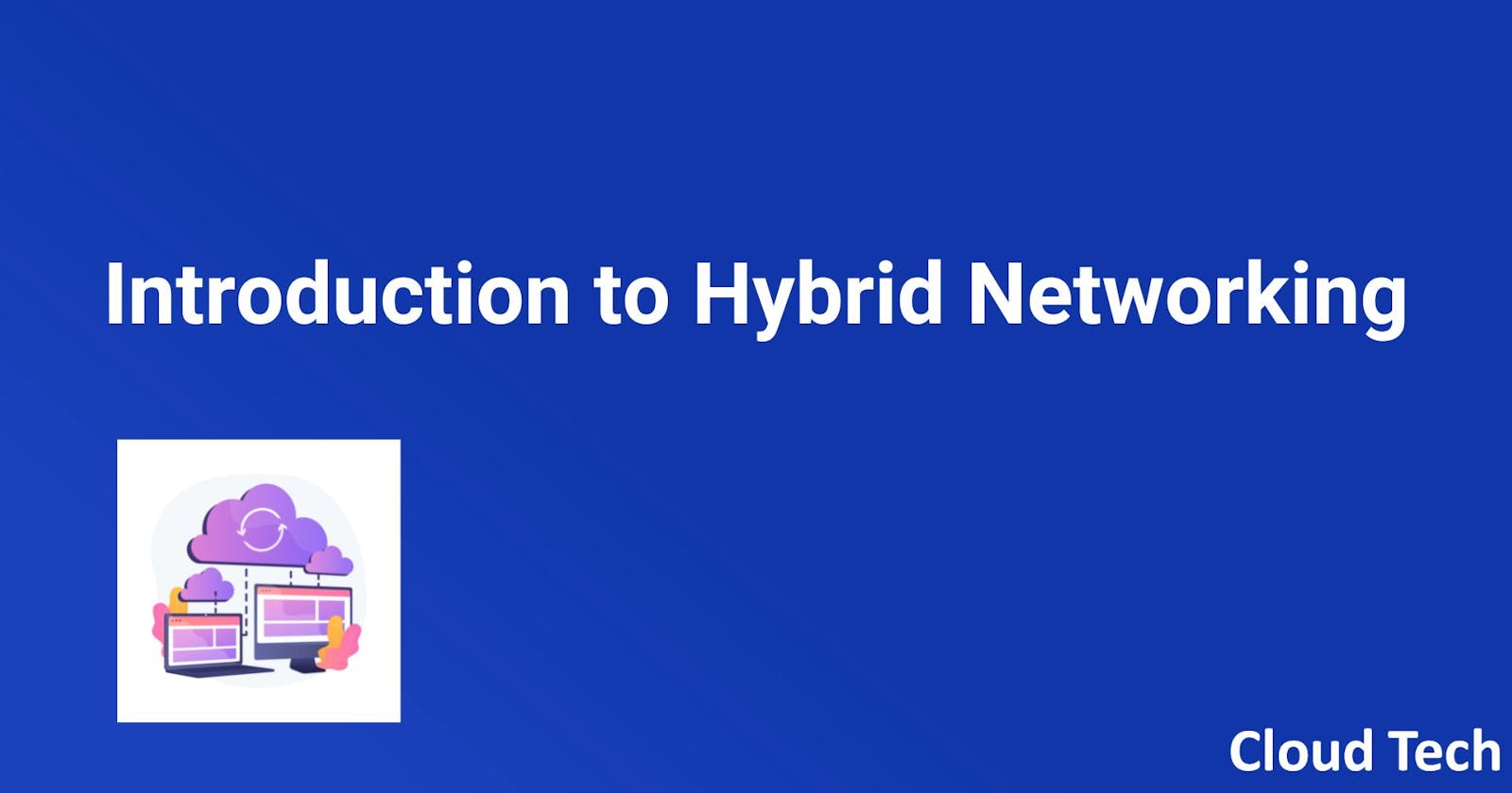 Introduction to Hybrid Networking