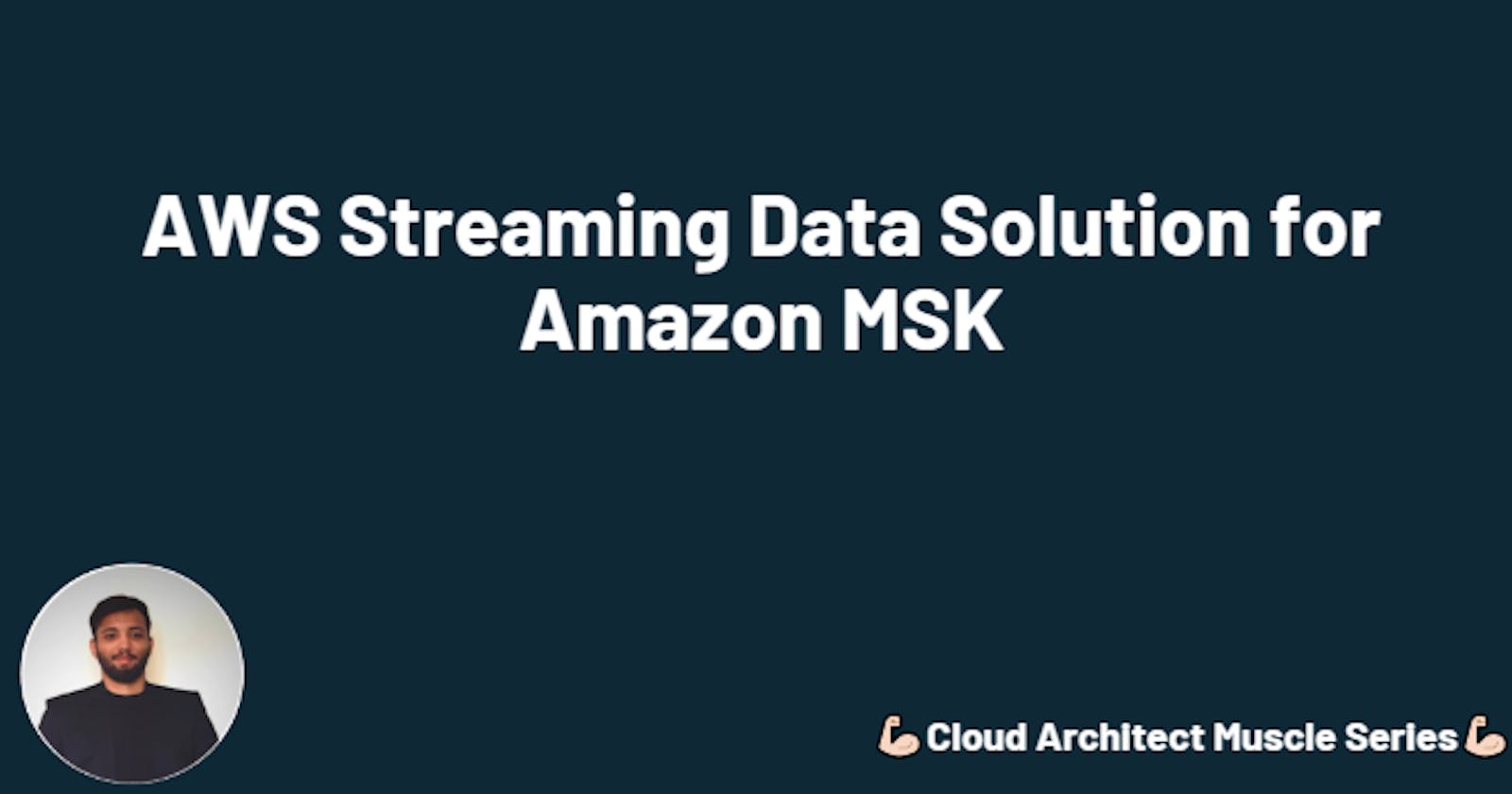 AWS Streaming Data Solution for Amazon MSK