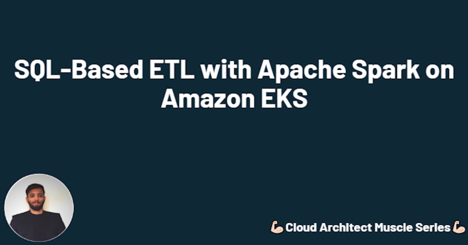 SQL-Based ETL with Apache Spark on Amazon EKS
