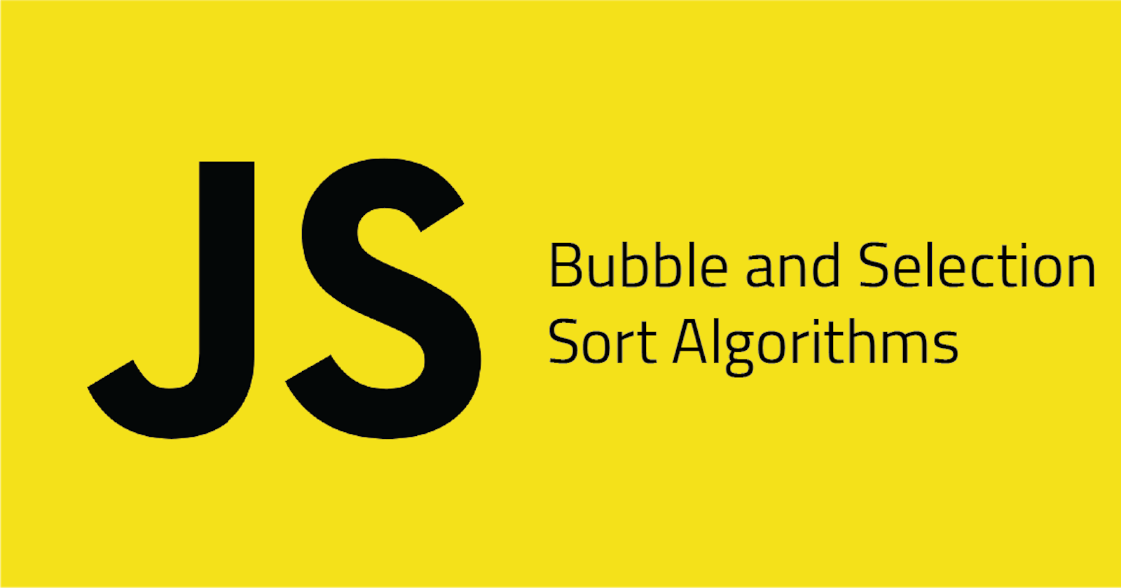 Bubble and Selection Sort Algorithms using JavaScript