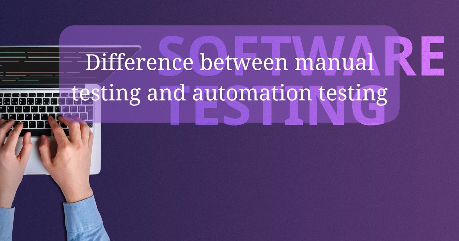 Difference between manual testing and automation testing