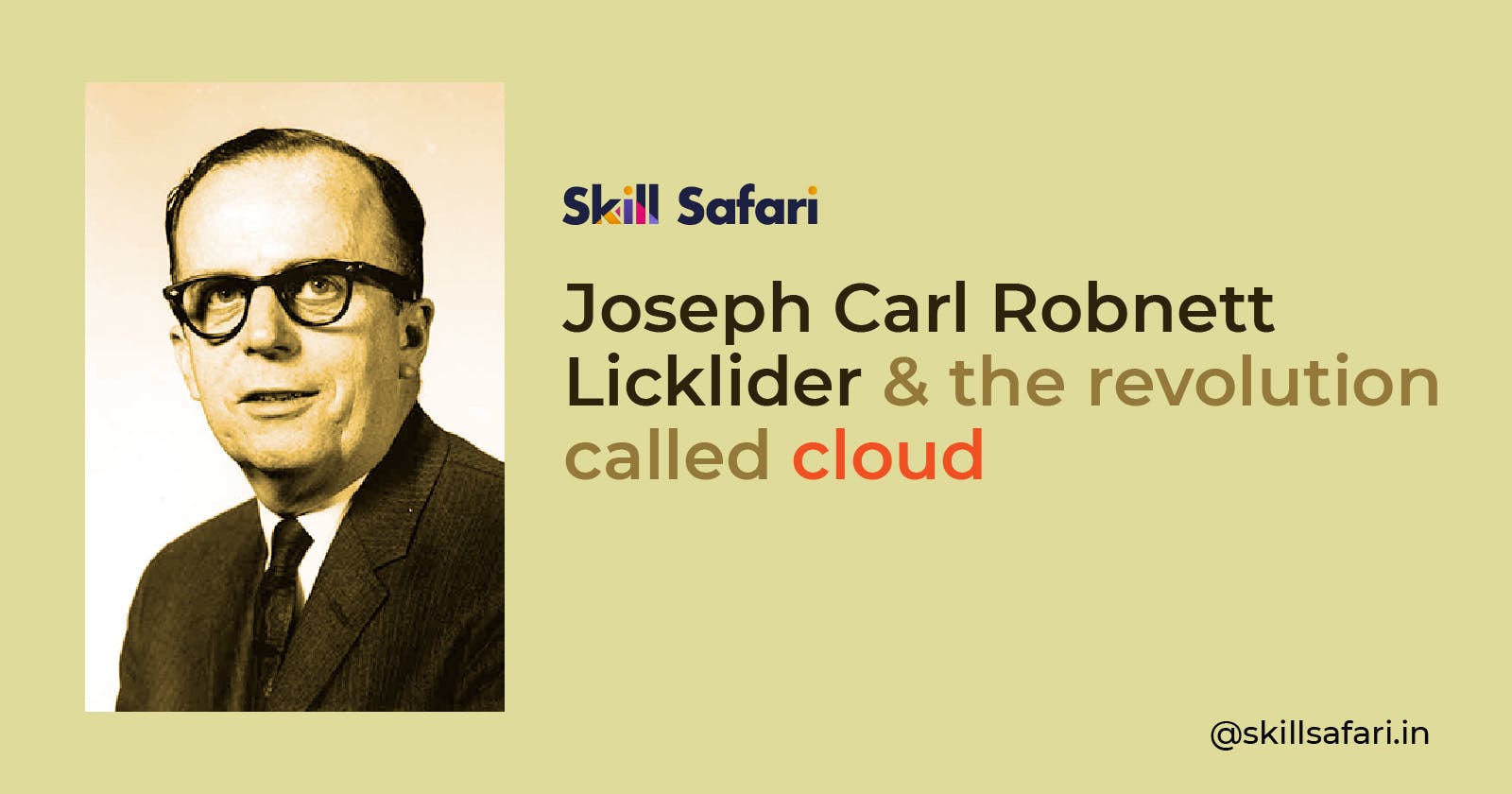 Joseph Carl Robnett Licklider & the revolution called cloud