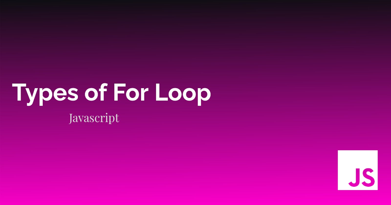 Ways to loop in an array using the different types of "FOR LOOP" in Javascript.