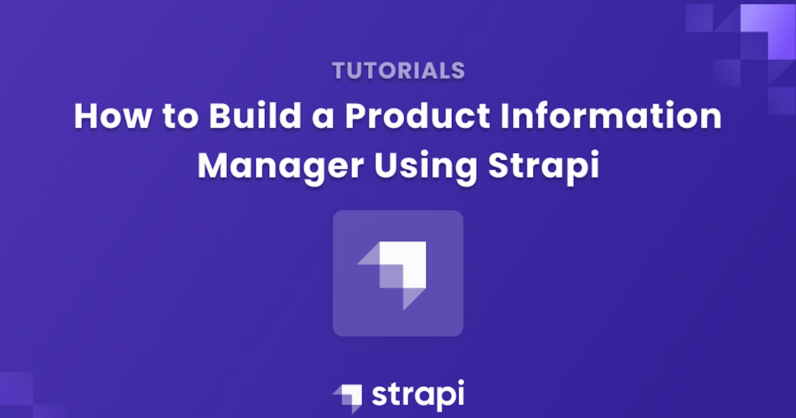 How to Build a Product Information Manager Using Strapi