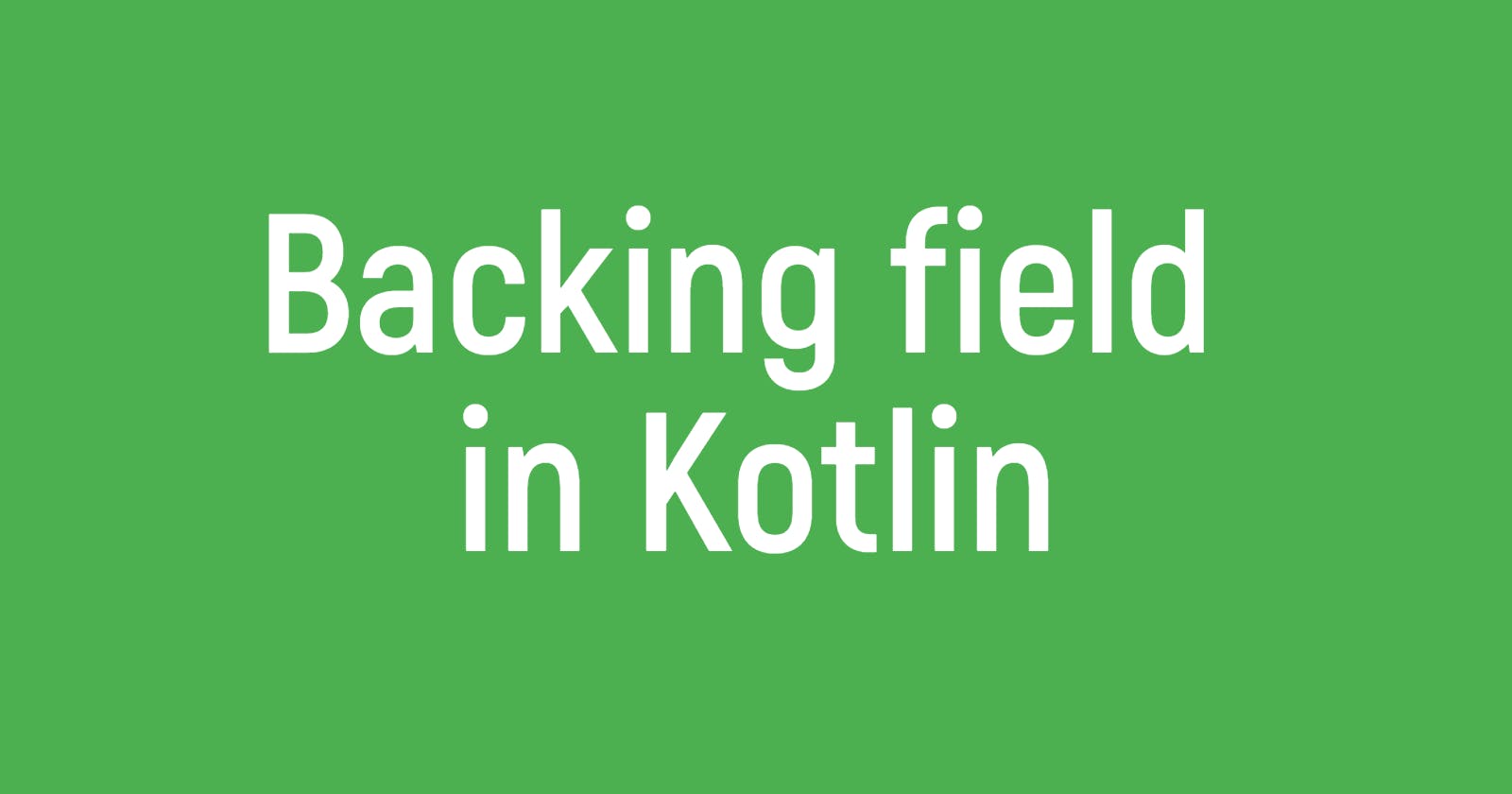 Backing field in Kotlin