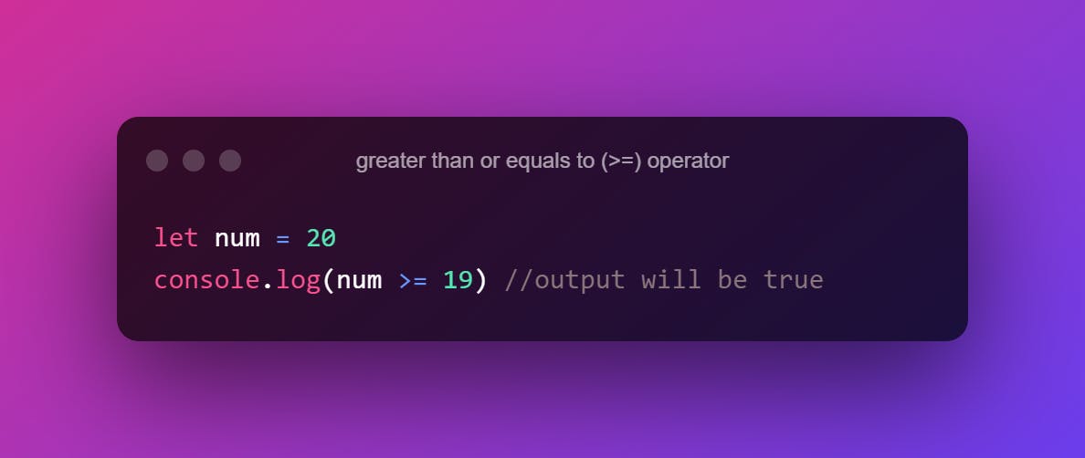 greater than or equals to (_=) operator.png