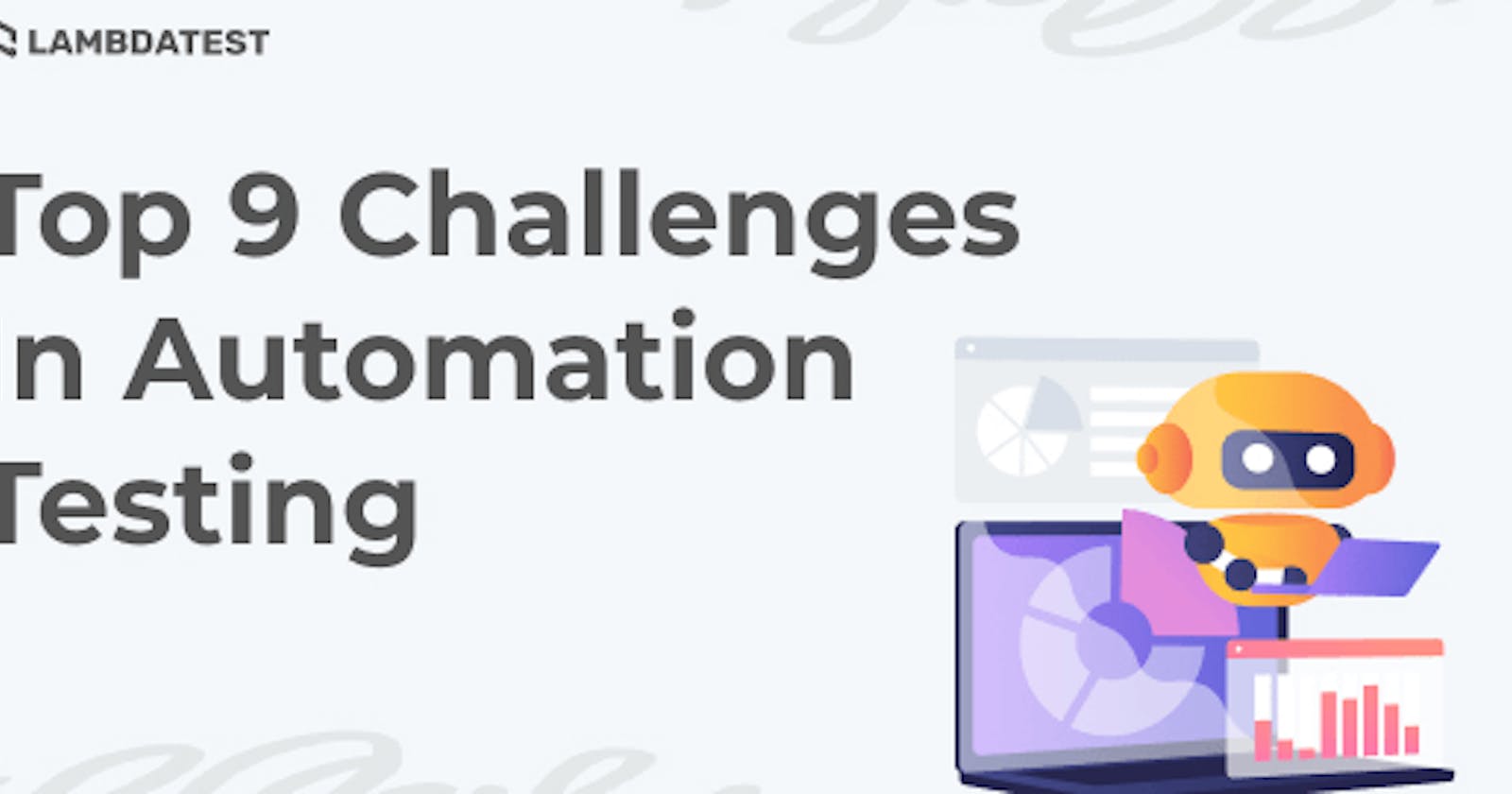 Top 9 Challenges In Automation Testing [2022]
