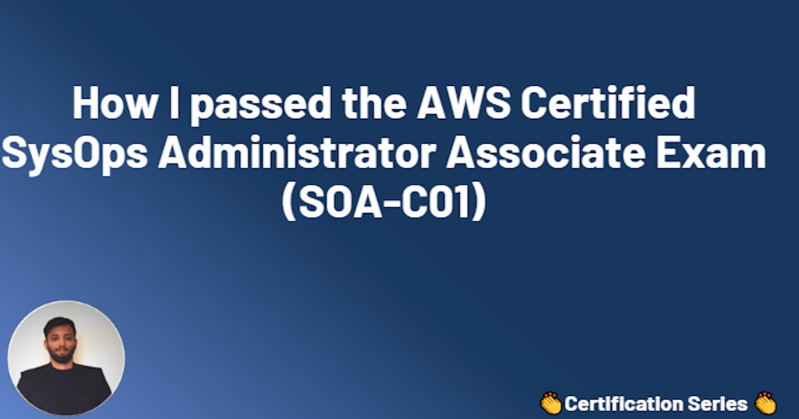 How I passed the AWS Certified SysOps Administrator Associate Exam (SOA-C01)