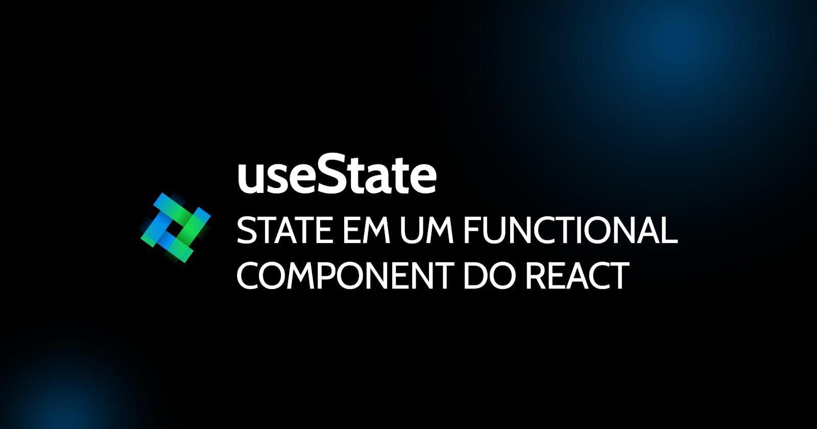 useState - State em um Functional Component do React
