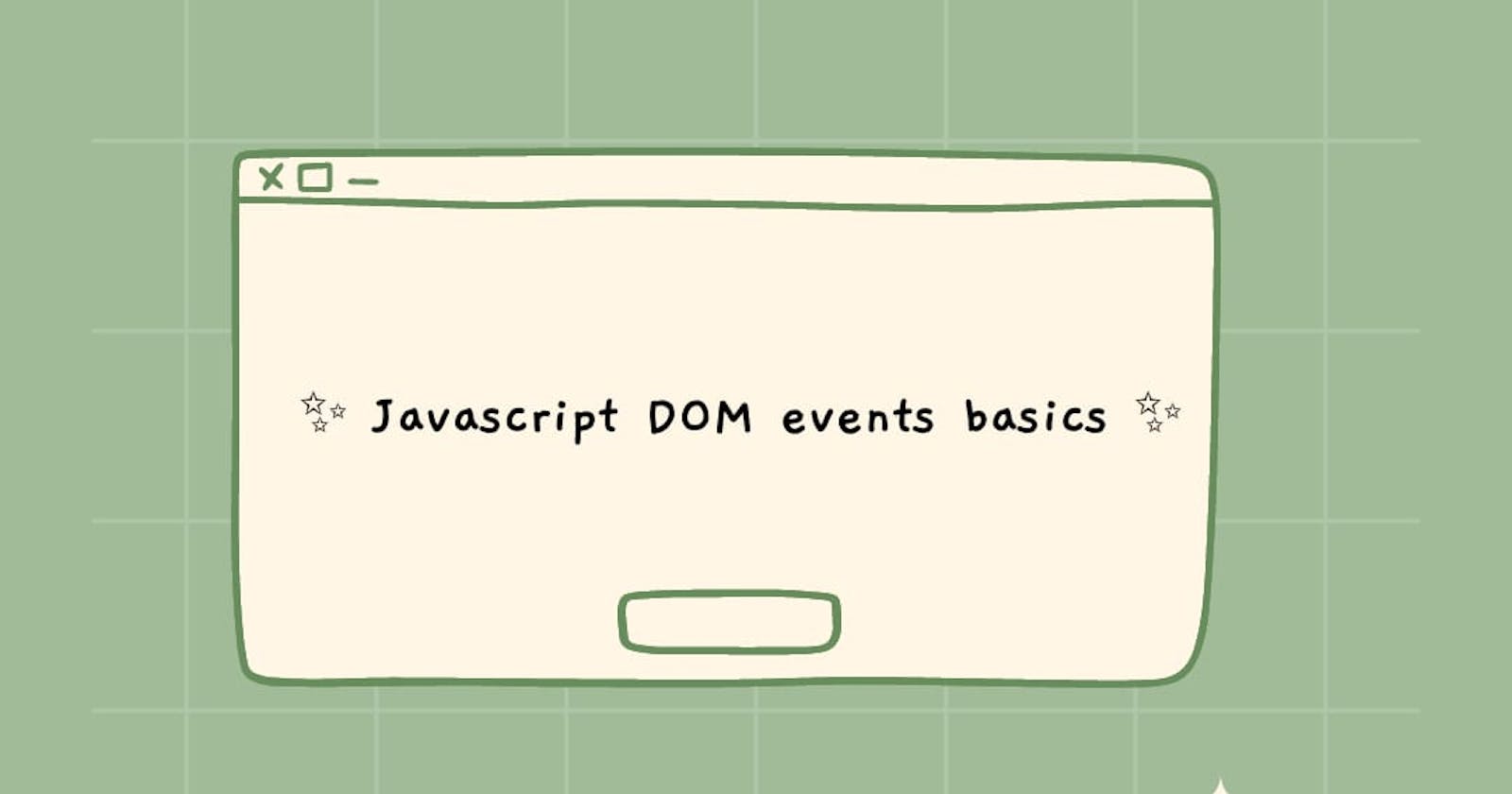 A quick introduction to JavaScript DOM events