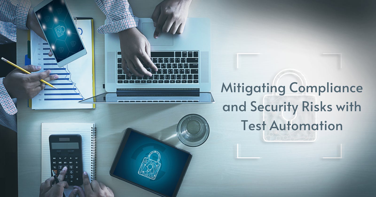 Mitigating Compliance and Security Risks with Test Automation