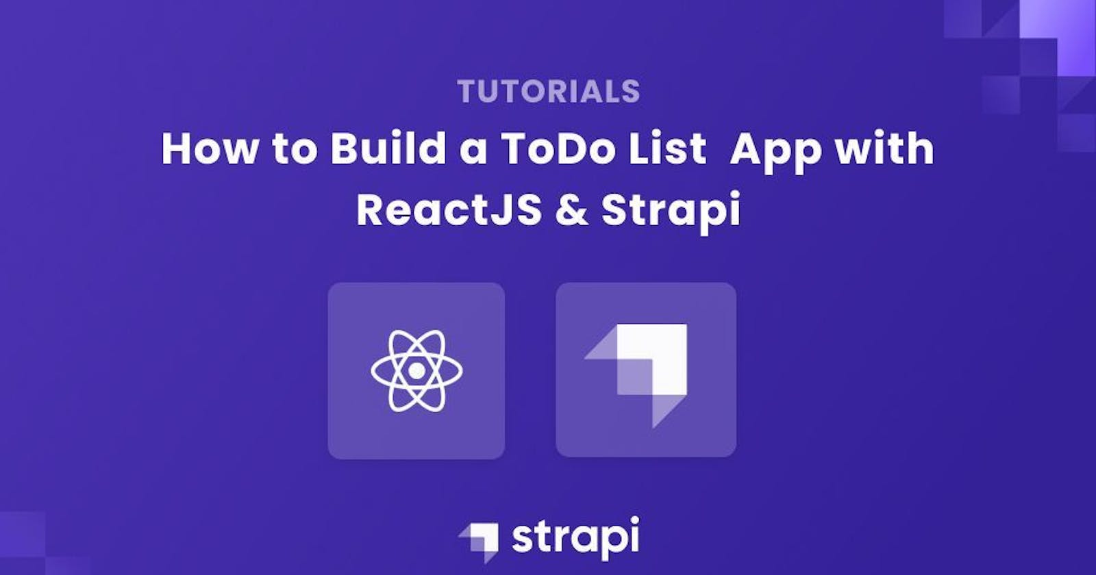 How to Build a To-Do List Application with Strapi and ReactJS