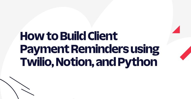 Build Client Payment Reminders using Twilio, Notion, and Python blog
