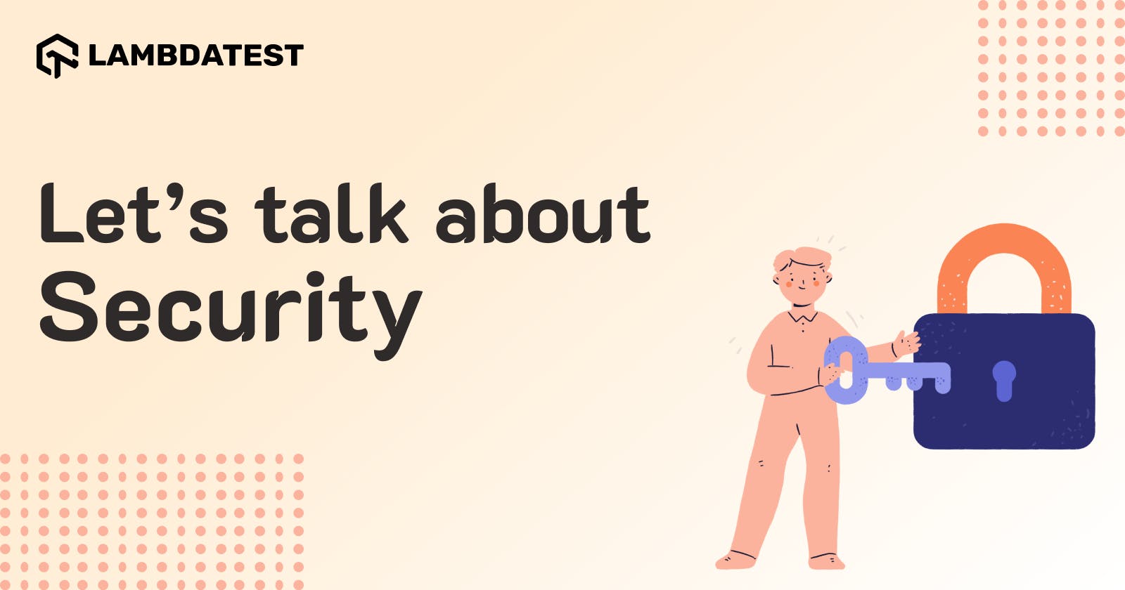 LambdaTest: Let’s talk about Security