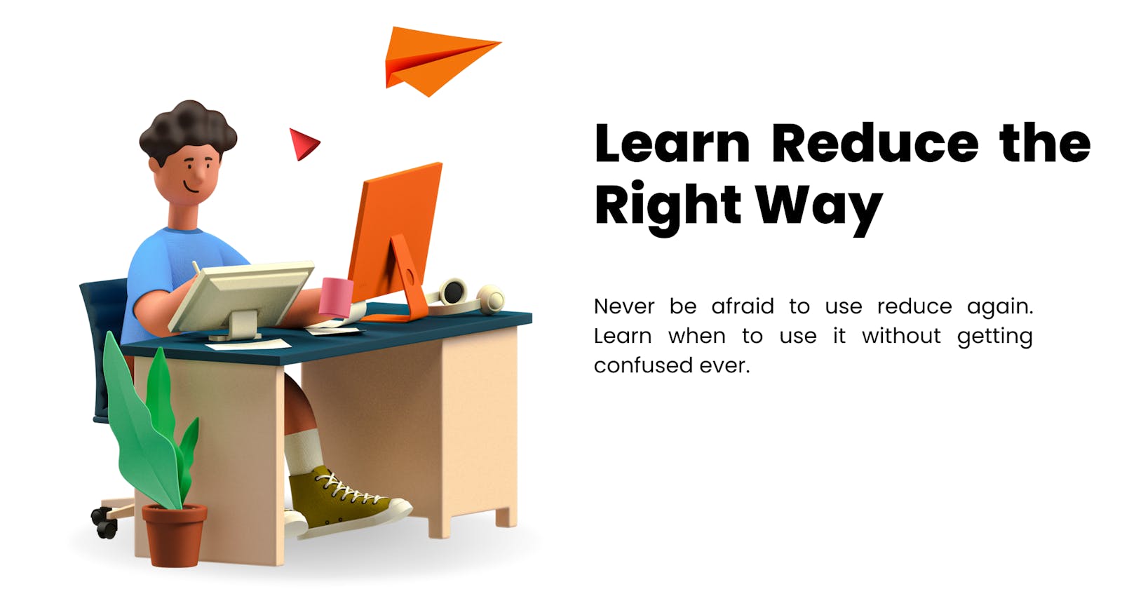 Learn Reduce The Right Way.