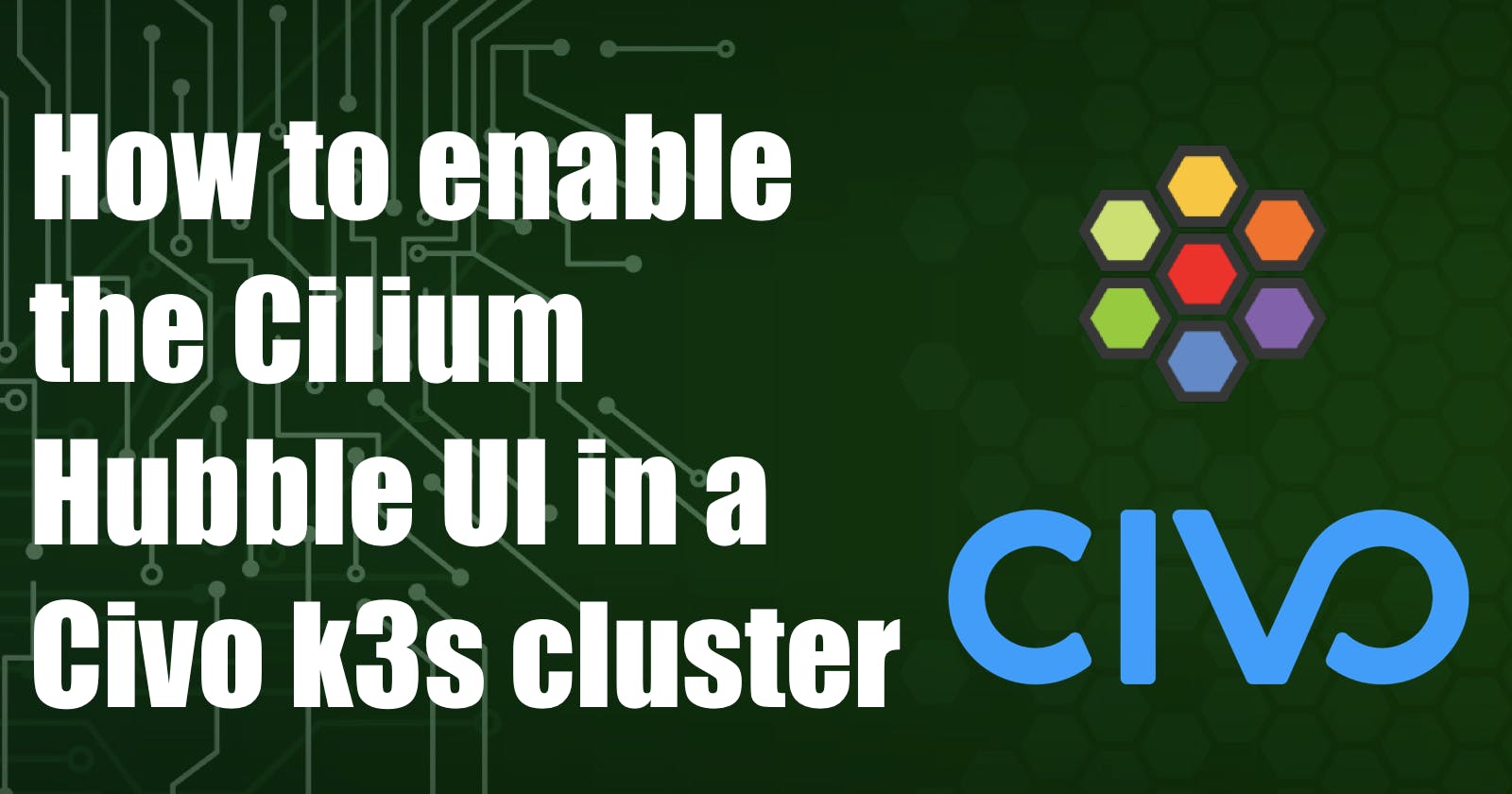 How to enable the Cilium Hubble UI in a Civo k3s cluster