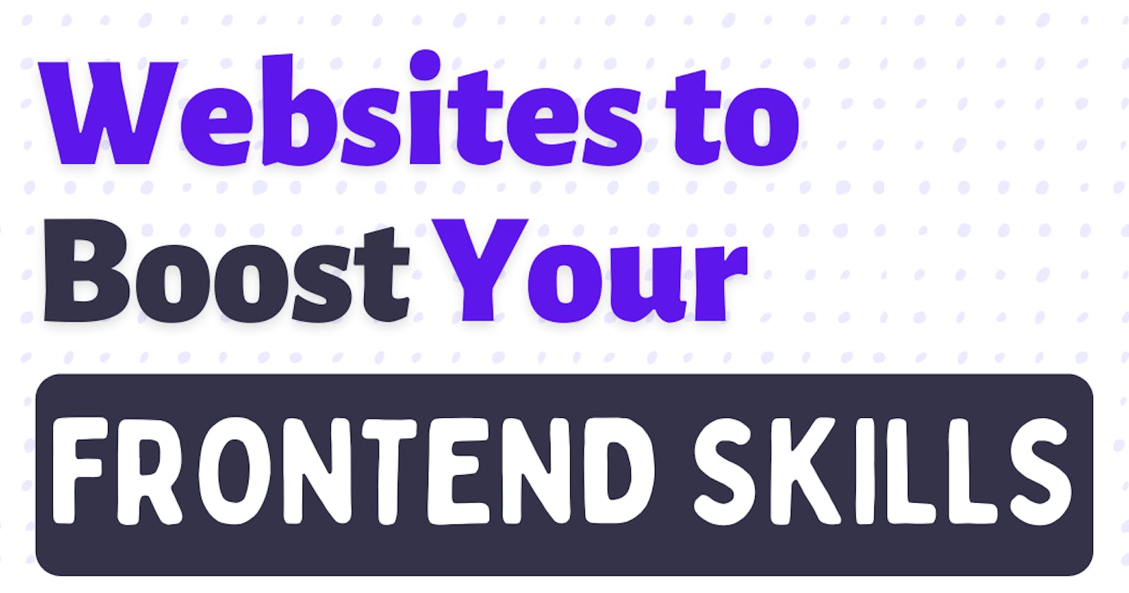 Websites to boost your frontend development skills