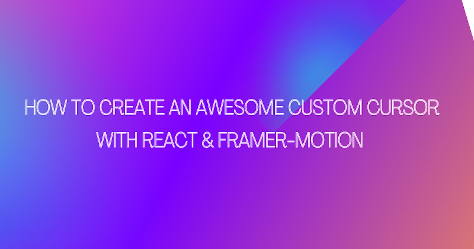 How to create a custom cursor with React and Framer-motion