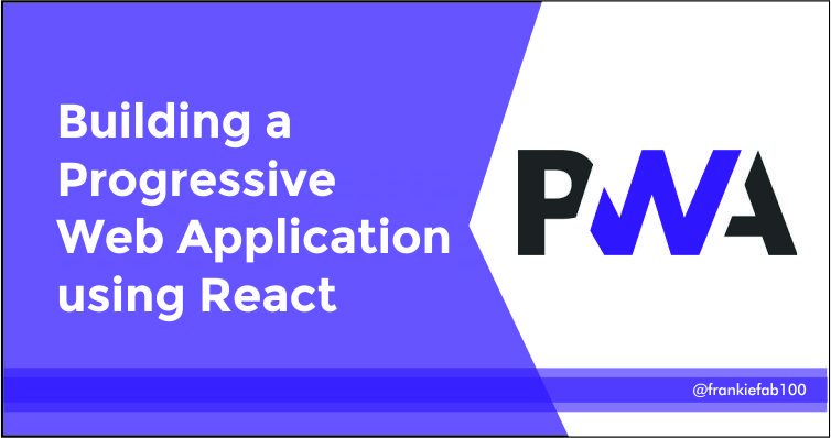 Building Progressive Web Apps Using React