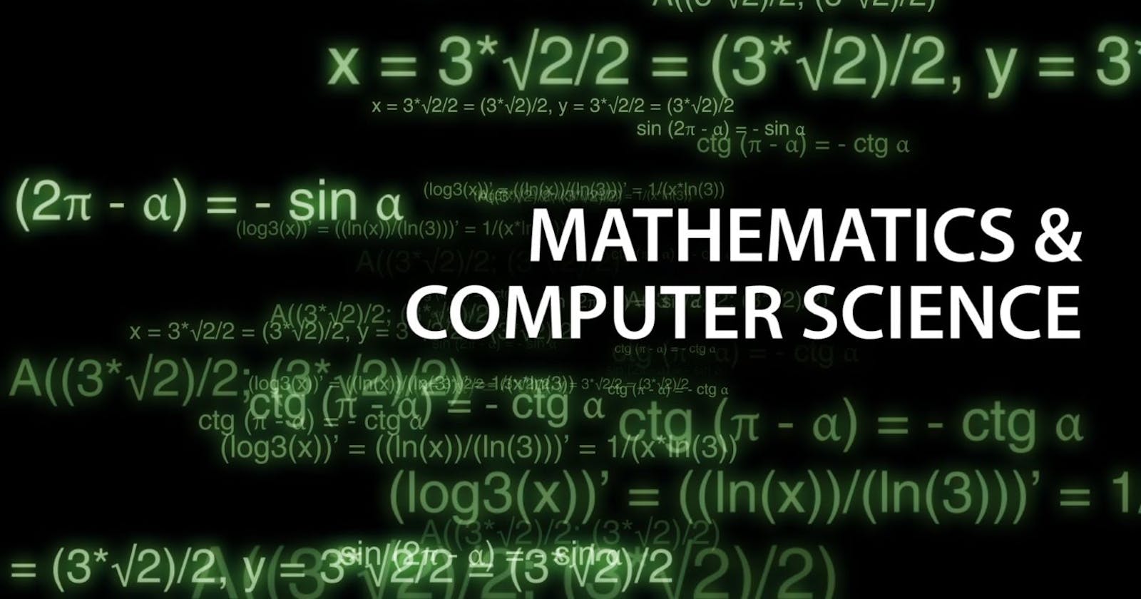 The Mathematics of Computer Science !!! - An Introduction.