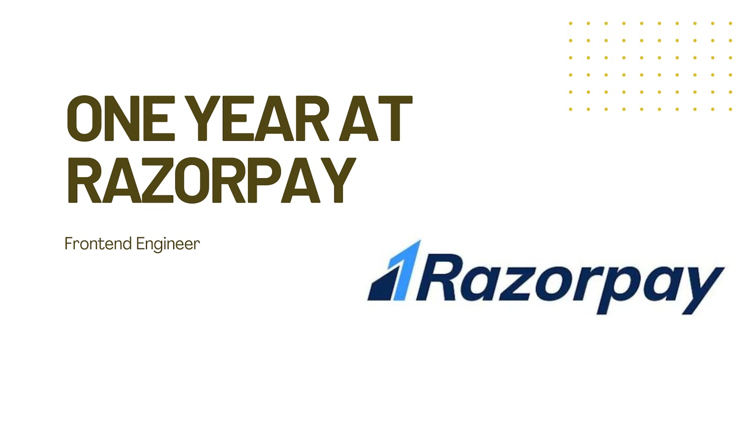 A year @Razorpay as Frontend Engineer