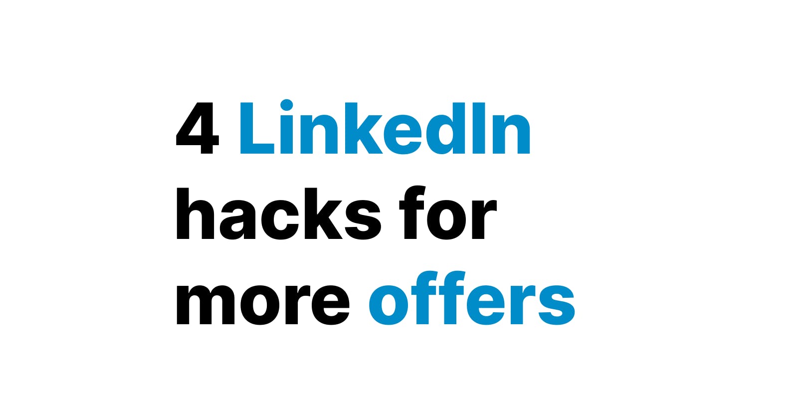 4 LinkedIn Hacks You Can't Miss At All.