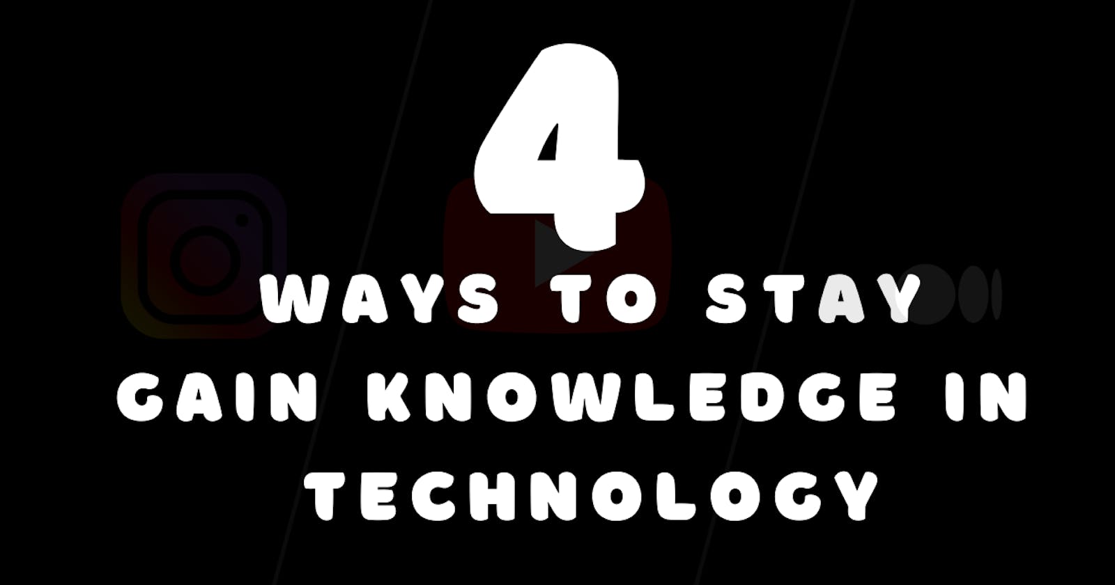4 ways to stay keep yourself updated on technology
