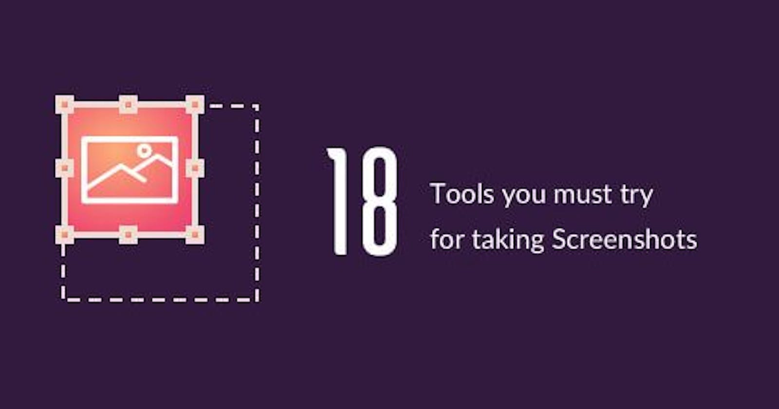 18 Tools You Must Try For Taking Screenshots