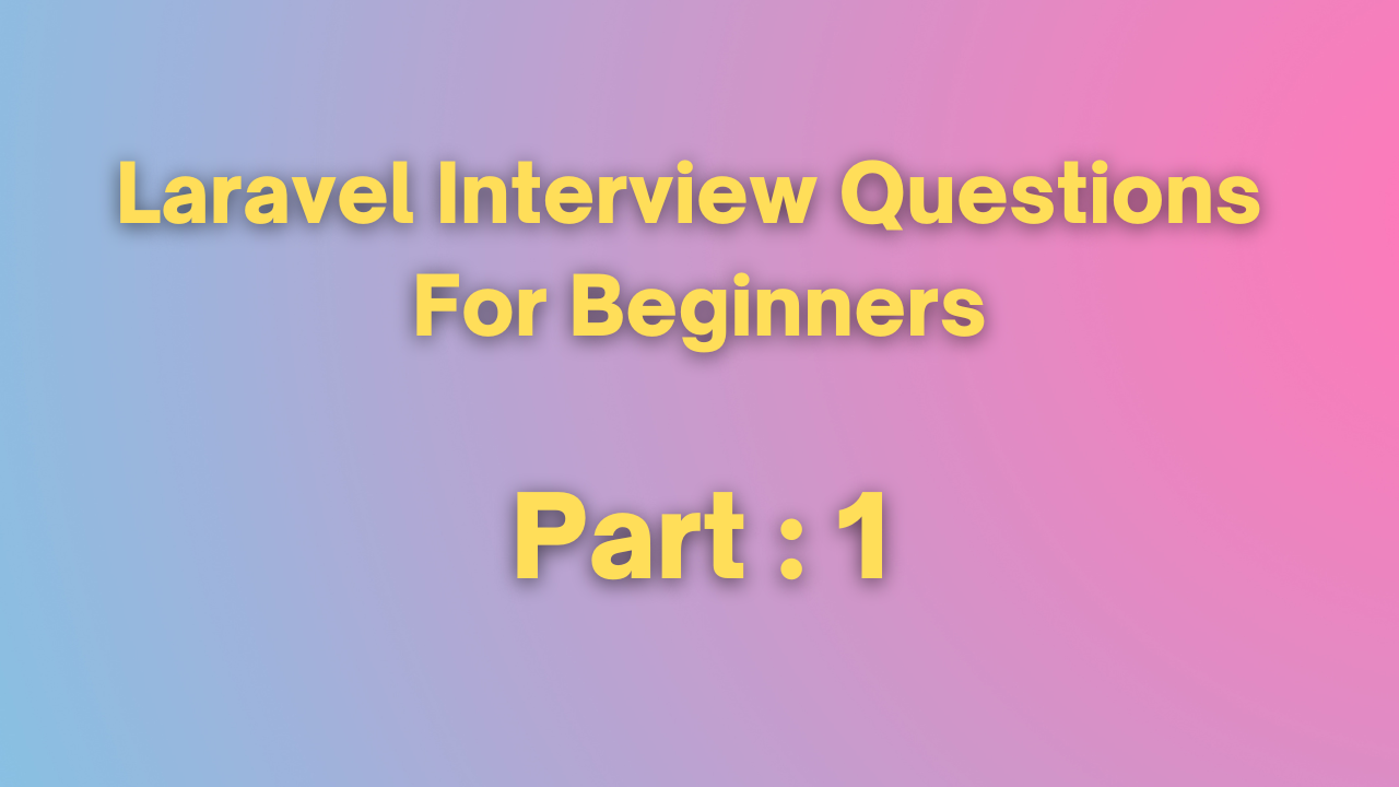 Laravel Interview Questions For Beginners