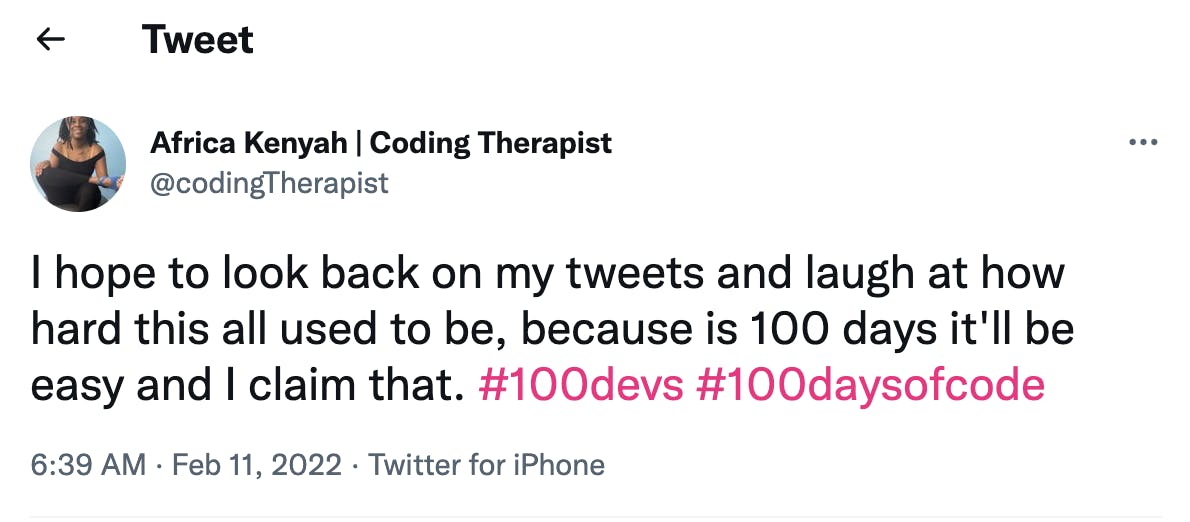 Tweet caption I hope to look back on my tweets and laugh at how hard this all used to be because in 100 days it'll be easy and I claim that. #100devs #100daysofcode