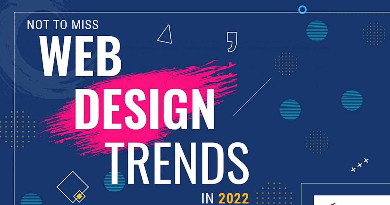 Not To Miss Web Design Trends in 2022