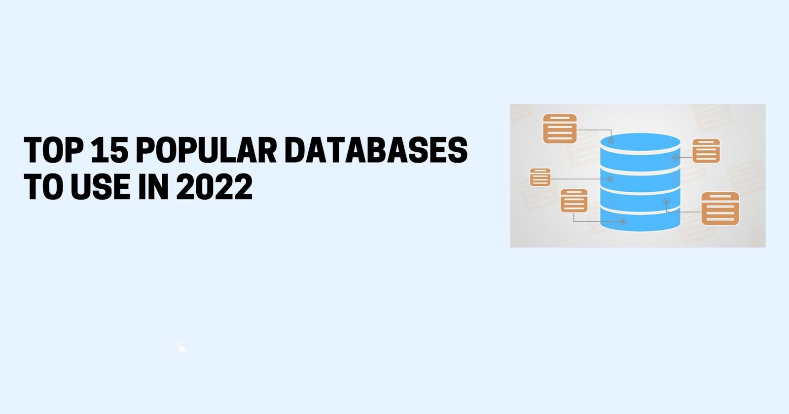 Top 15 Popular Databases to Use in 2022