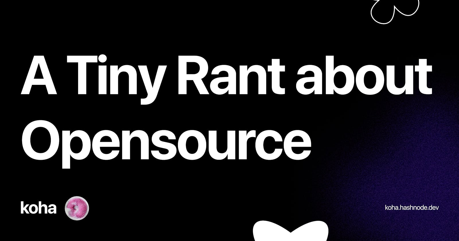 A Tiny Rant about Opensource