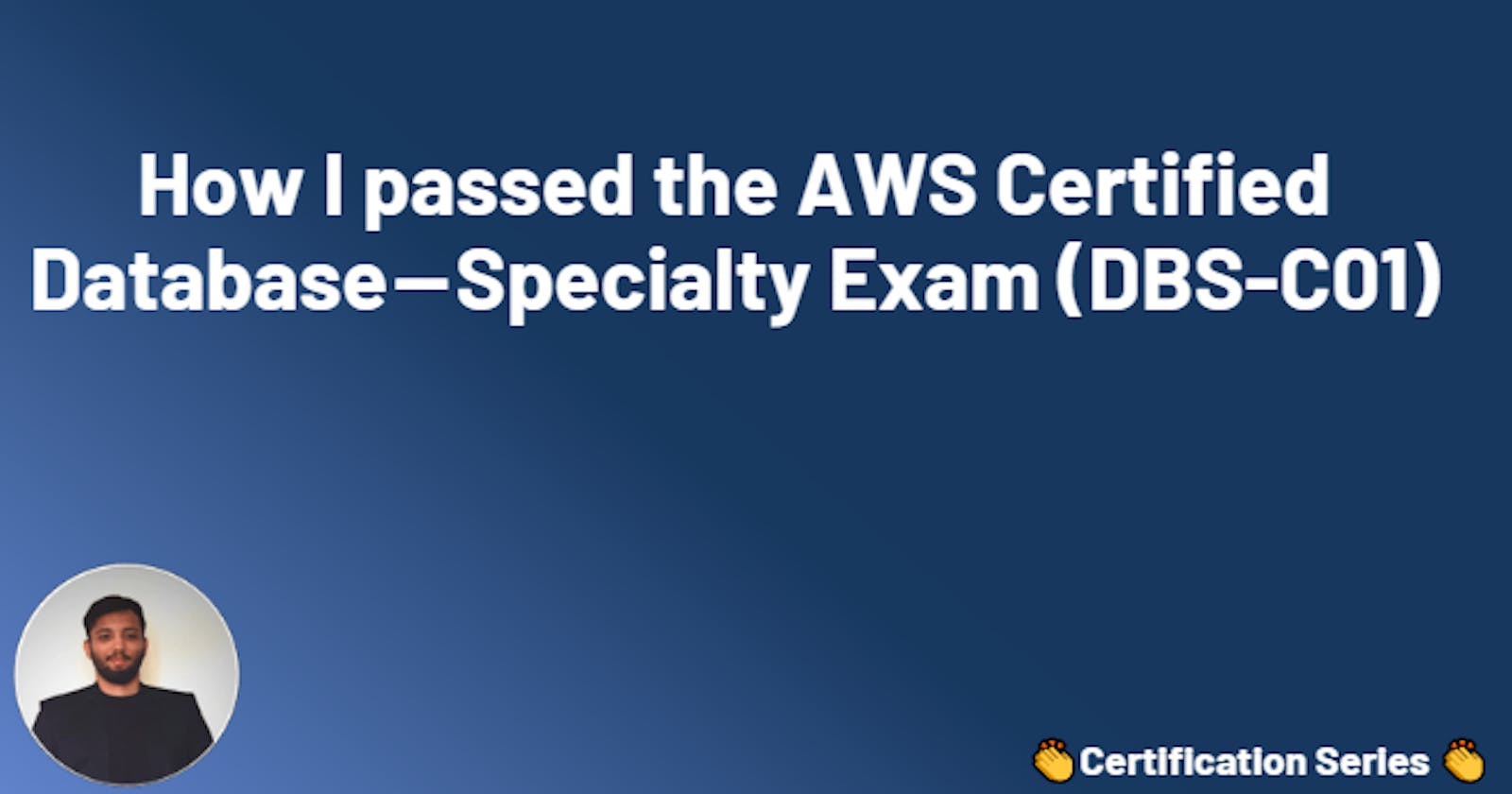 How I passed the AWS Certified Database — Specialty Exam (DBS-C01)