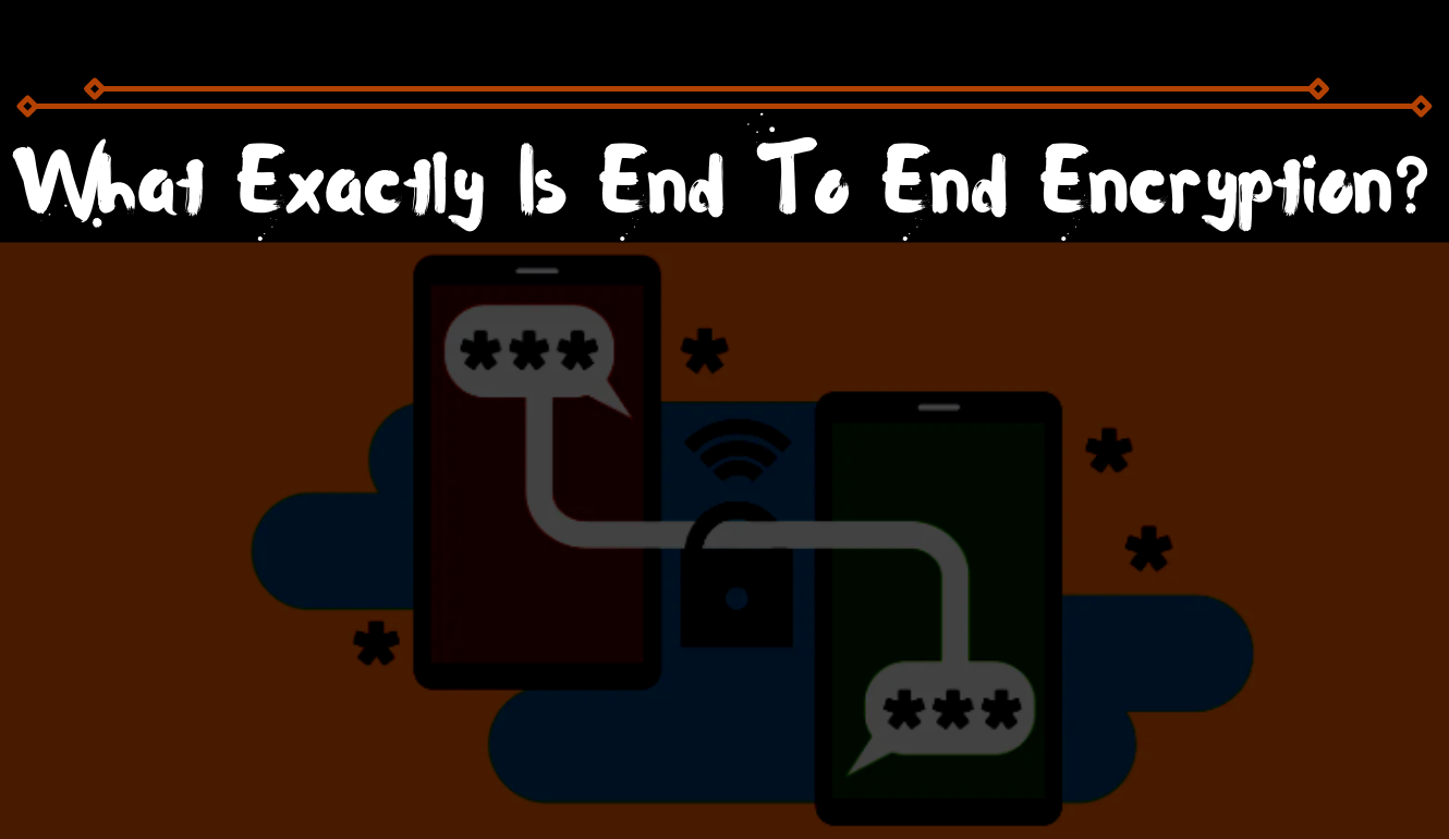 What Exactly Is End To End Encryption?