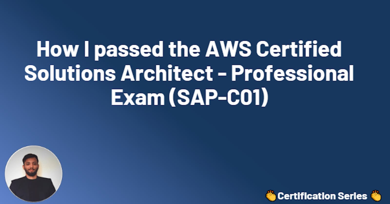 How I passed the AWS Certified Solutions Architect - Professional Exam (SAP-C01)