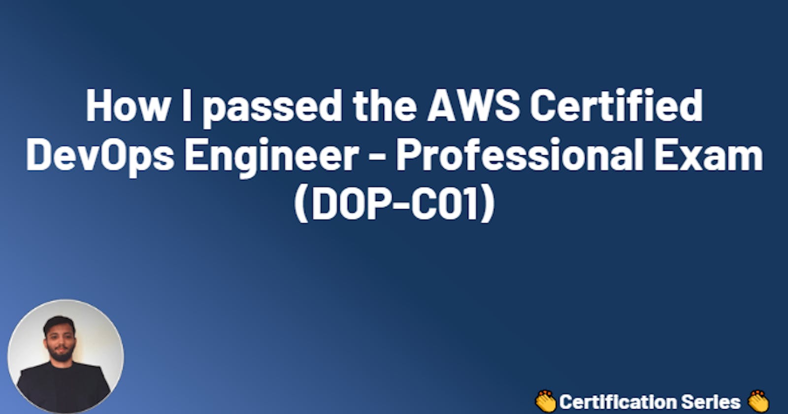 How I passed the AWS Certified DevOps Engineer - Professional Exam (DOP-C01)
