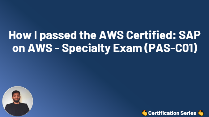 How I passed the AWS Certified: SAP on AWS - Specialty Exam (PAS-C01)